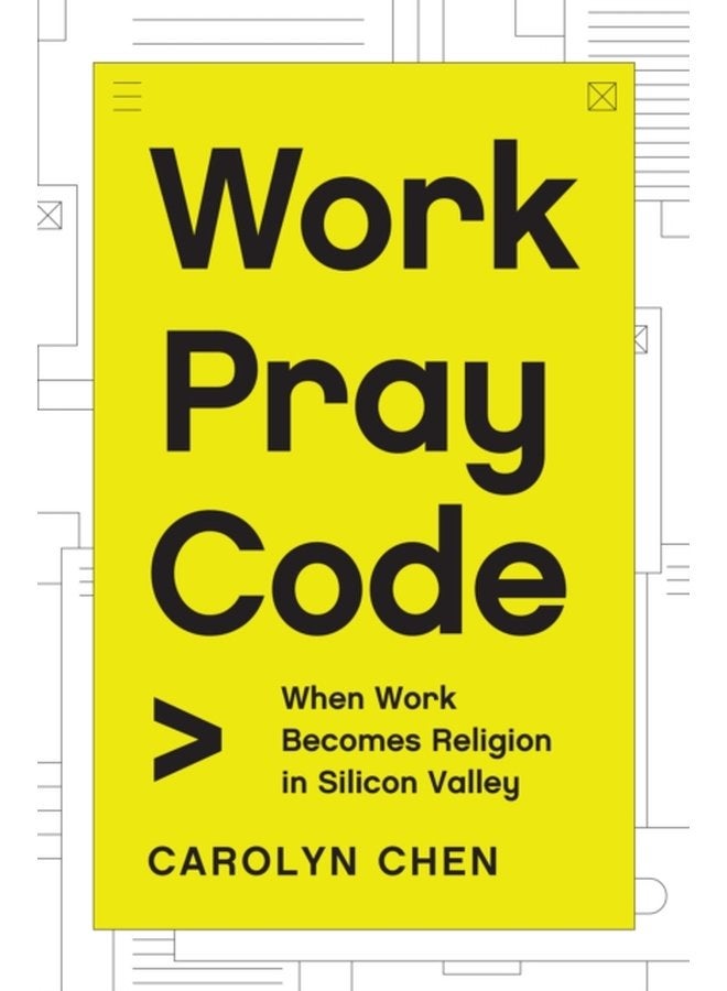 Work Pray Code When Work Becomes Religion in Silicon Valley - Hardback