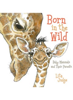 Born in the Wild: Baby Animals and Their Parents 