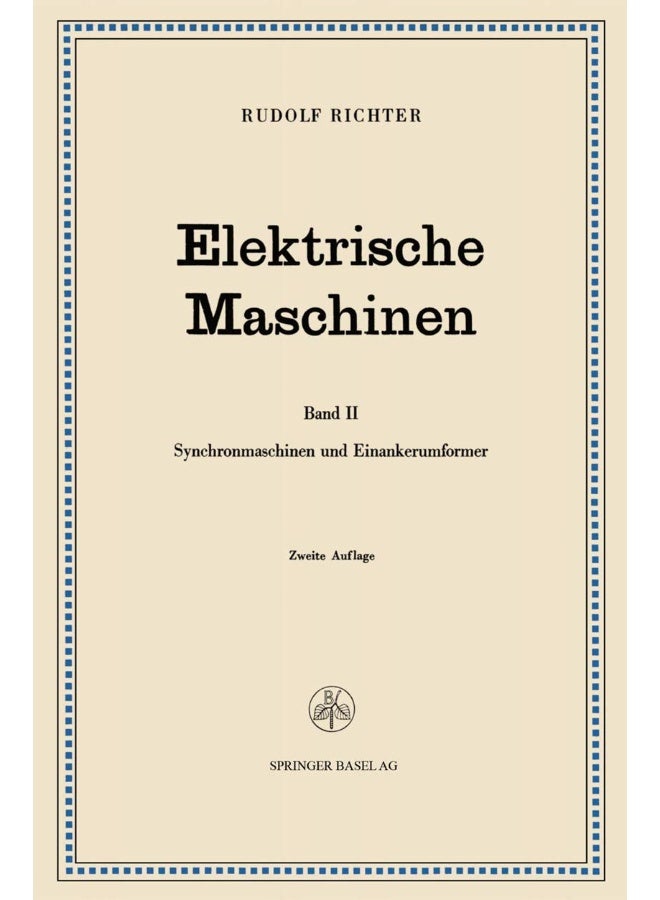 Elektrische Maschinen: Zweiter Band Synchronmaschinen Und Einankerumformer 