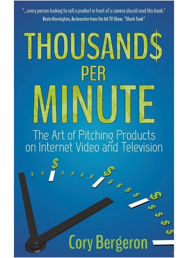 Thousands Per Minute: The Art of Pitching Products on Internet, Video and Television 