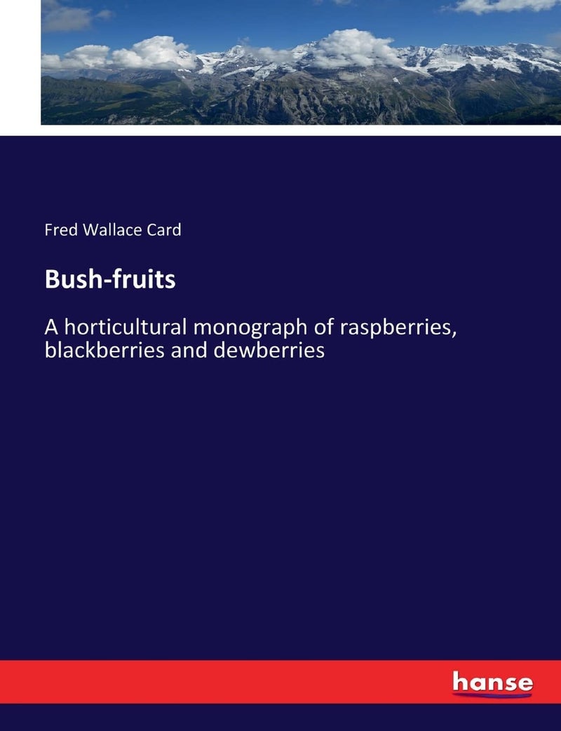 Bush-fruits: A horticultural monograph of raspberries, blackberries and dewberries  - Image 1