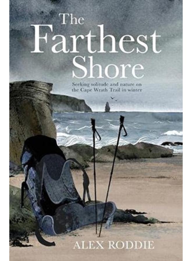 The Farthest Shore : Seeking solitude and nature on the Cape Wrath Trail in winter 