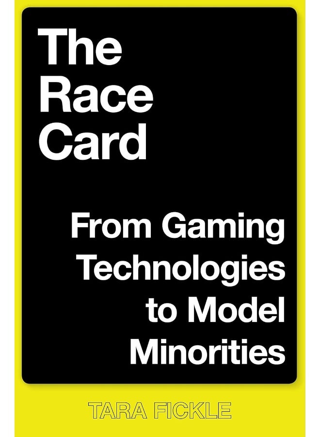 The Race Card: From Gaming Technologies to Model Minorities 