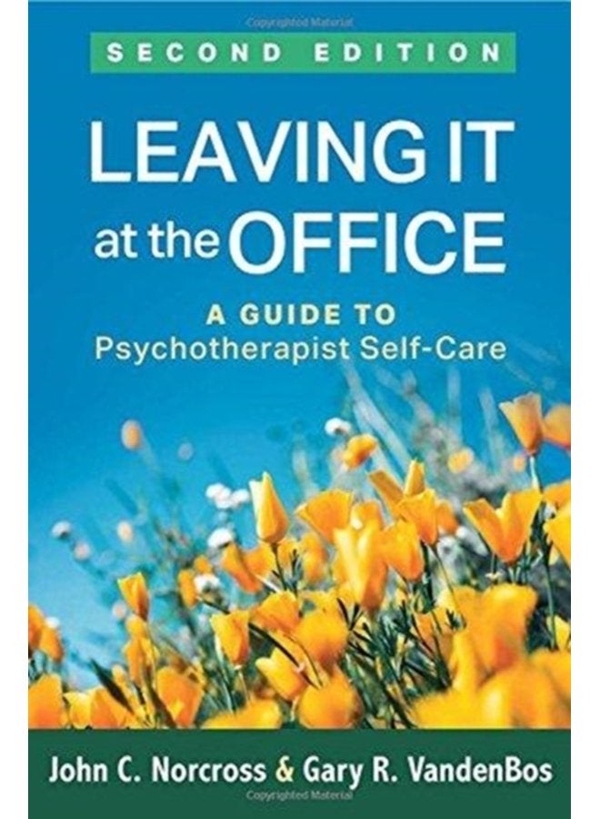 Leaving It at the Office Second Edition A Guide to Psychotherapist Self Care - Paperback