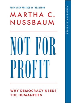 Not for Profit: Why Democracy Needs the Humanities 