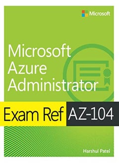 Exam Ref Az104 Microsoft Azure Administrator by Patel, Harshul - Washam, Michael - Tuliani, Jonathan - Hoag, Scott Paperback 