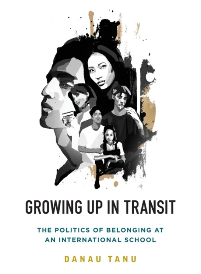 Growing Up in Transit : The Politics of Belonging at an International School 