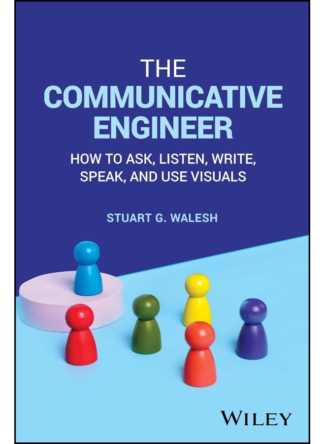 The Communicative Engineer: How to Ask, Listen, Write, Speak, and Use Visuals - Image 2