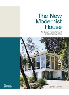 The New Modernist House: Mid-Century Homes Renewed for Contemporary Living  - Image 1