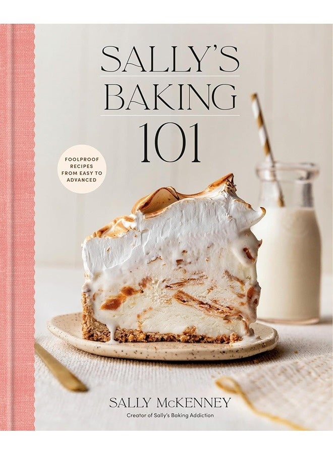 Sally's Baking 101: Foolproof Recipes from Easy to Advanced