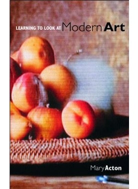 Learning to Look at Modern Art 