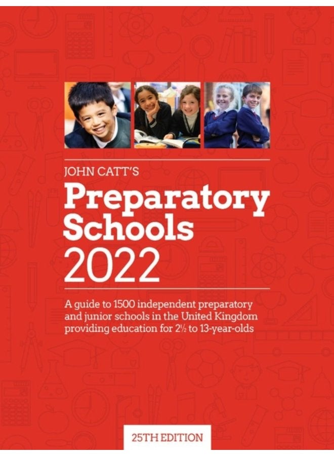John Catt s Preparatory Schools 2022 A guide to 1 500 prep and junior schools in the UK - Paperback