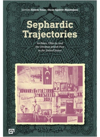 Sephardic Trajectories – Archives, Objects, and the Ottoman Jewish Past in the United States - pzsku/Z0CEF8B52717653F3F7A3Z/45/_/1726052154/5abf369d-f6c4-43db-b52f-13c97925fa1e