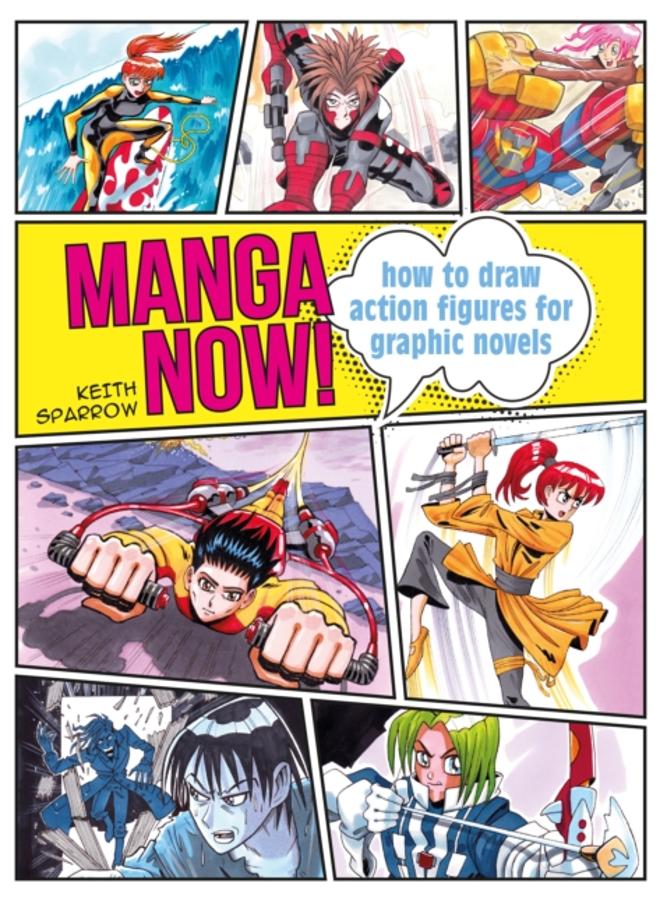 Manga Now! : How to Draw Action Figures for Graphic Novels 
