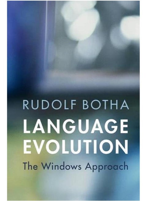 Language Evolution: The Windows Approach (Approaches to the Evolution of Language)