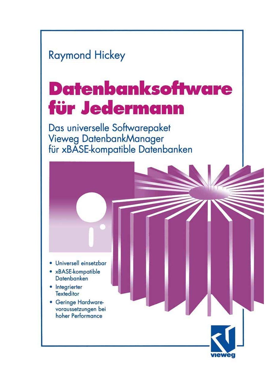 Datenbanksoftware für Jedermann: Das universelle Softwarepaket Vieweg DatenbankManager für xBASE-kompatible Datenbanken 