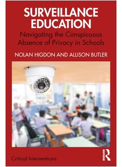 Surveillance Education: Navigating the Conspicuous Absence of Privacy in Schools 