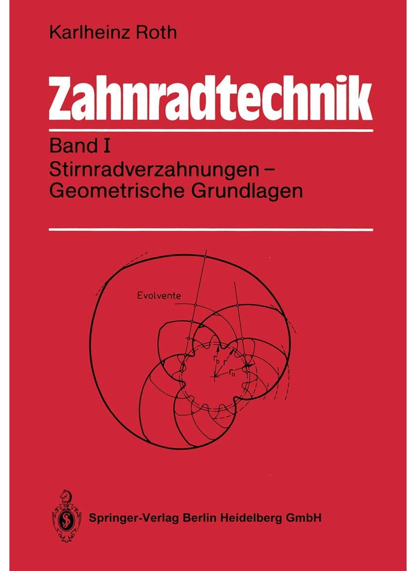 Zahnradtechnik: Band I: Stirnradverzahnungen - Geometrische Grundlagen 