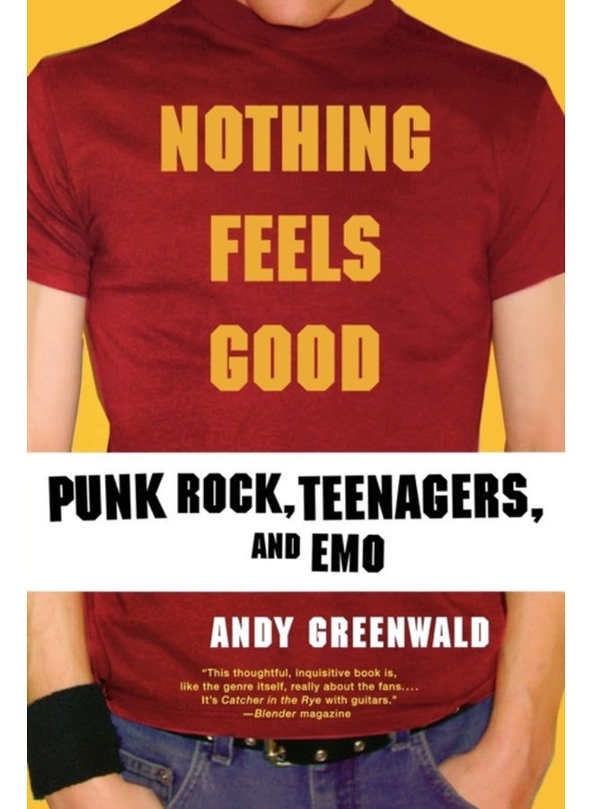 Nothing Feels Good : Punk Rock, Teenagers, and Emo