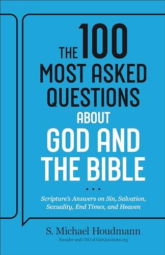 The 100 Most Asked Questions About God And The Bible Scriptures Answers On Sin Salvation Sexuali 