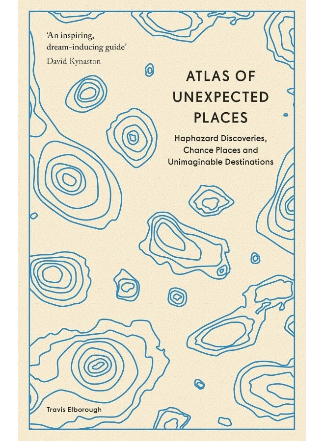 Atlas of Unexpected Places : Haphazard Discoveries, Chance Places and Unimaginable Destinations (Unexpected Atlases) - Image 1