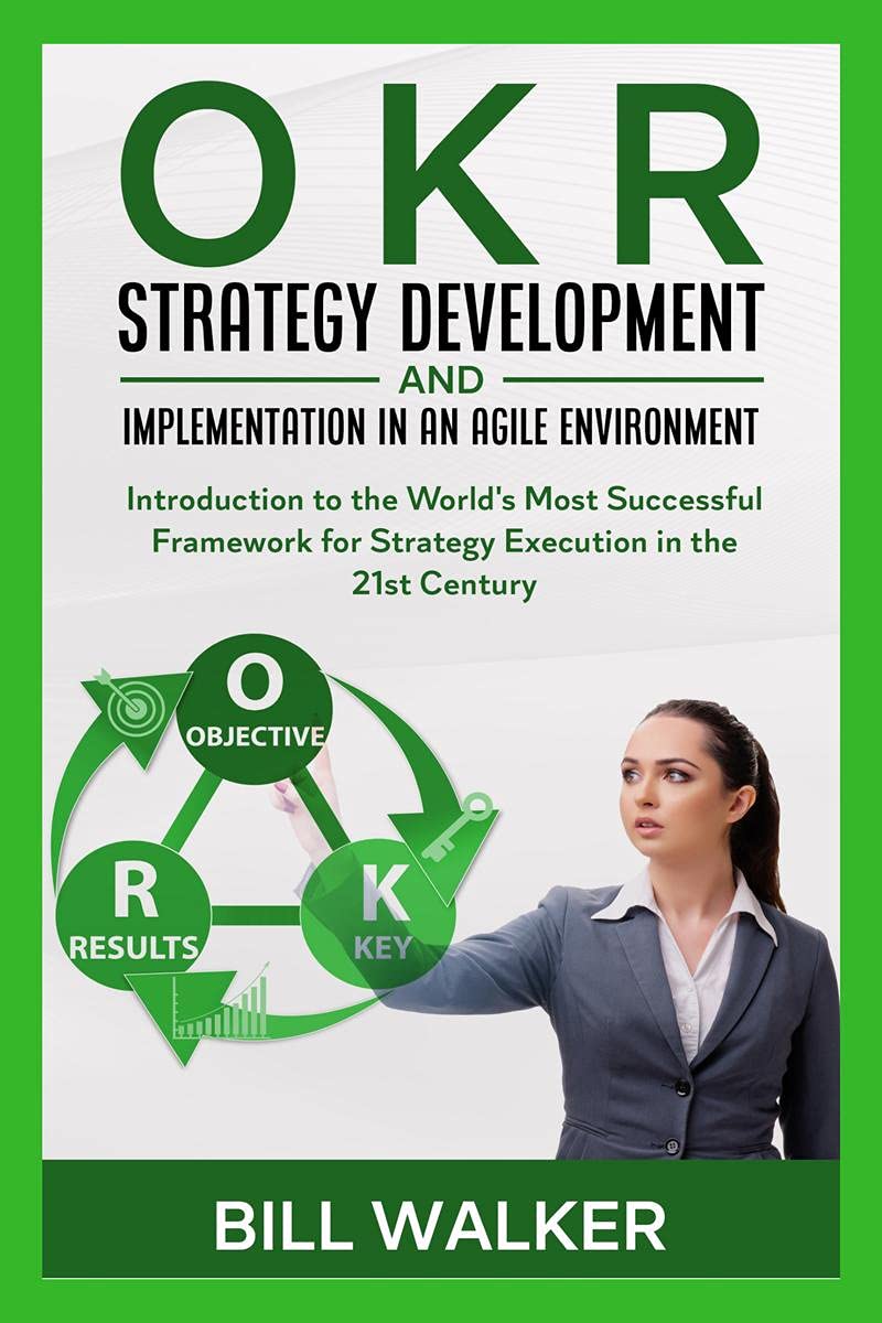 OKR - Strategy development and implementation in an agile environment : Introduction to the world's most successful framework for strategy execution in the 21st century