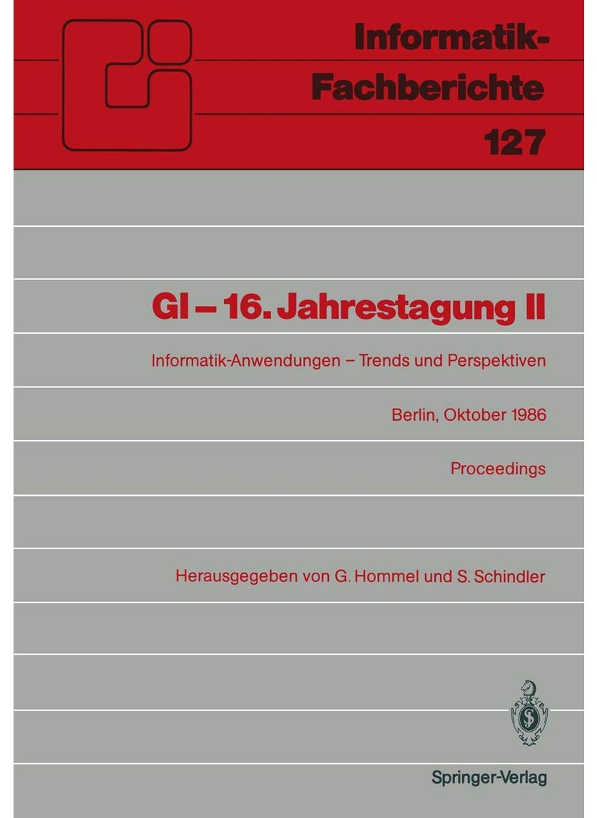 GI - 16. Jahrestagung II: Informatik-Anwendungen - Trends und Perspektiven 