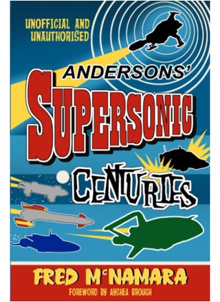 Andersons' Supersonic Centuries: The Retrofuture Worlds of Gerry and Sylvia Anderson - pzsku/Z0D17B0BEE7E29A778B37Z/45/1749823402/4cb2df46-a8c3-4938-a40b-b03fd757957d