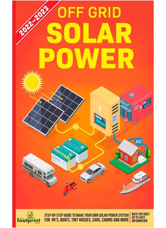 Muze Publishing Off Grid Solar Power 2022-2023: Step-By-Step Guide to Make Your Own Solar Power System For RV's, Boats, Tiny Houses, Cars, Cabins and more, With the Most up to Date Information  - Image 1
