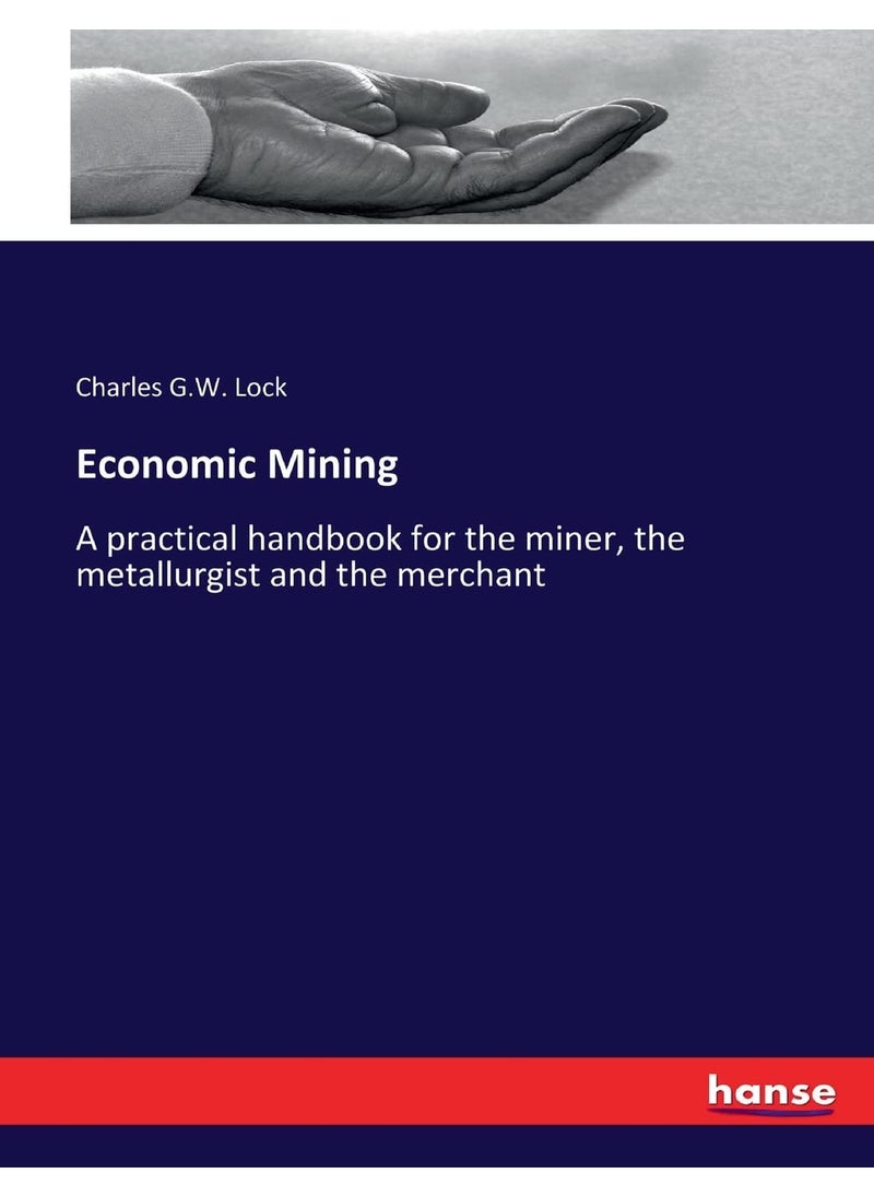 Economic Mining: A practical handbook for the miner, the metallurgist and the merchant  - Image 1