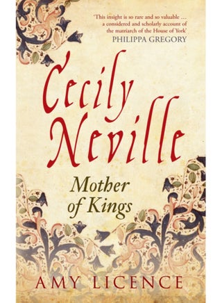 Cecily Neville : Mother of Kings - pzsku/Z0D21C9FC487E34549F0FZ/45/_/1695023583/fdf9399c-d6a1-45f2-b099-e6534c5fc9e8