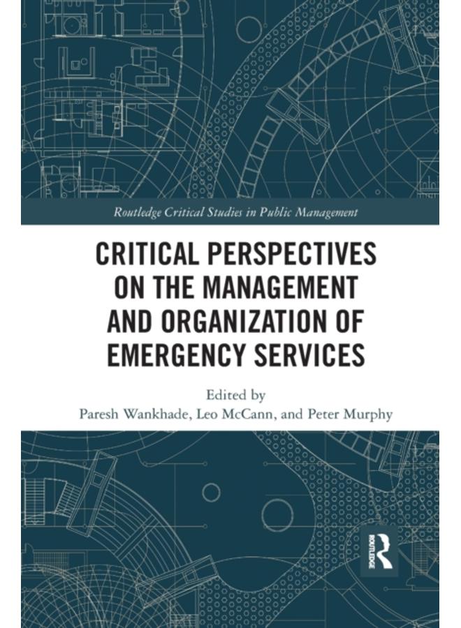 Critical Perspectives on the Management and Organization of Emergency Services