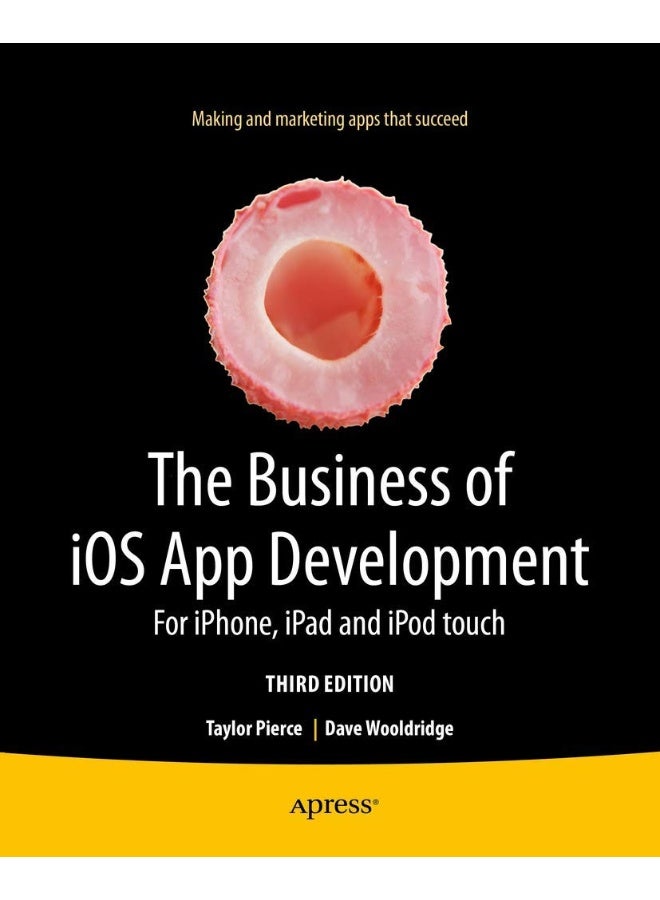 Apress The Business of iOS App Development: For iPhone, iPad and iPod touch