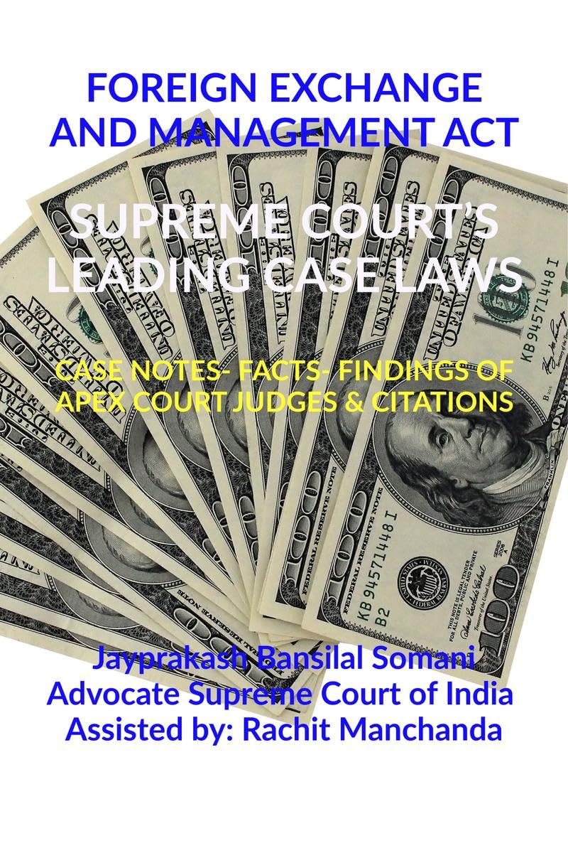 FOREIGN EXCHANGE AND MANAGEMENT ACT- SUPREME COURT’S LEADING CASE LAWS : CASE NOTES- FACTS- FINDINGS OF APEX COURT JUDGES & CITATIONS