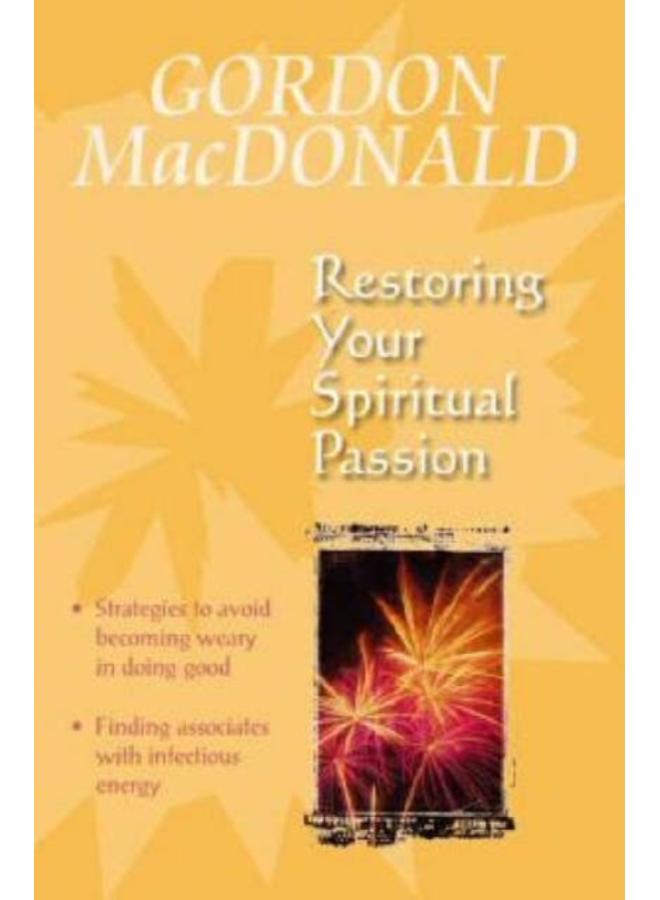 Restoring Your Spiritual Passion : A Pick-me-up for the Weary 