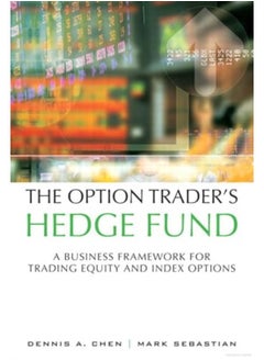 The Option Traders Hedge Fund A Business Framework For Trading Equity And Index Options 