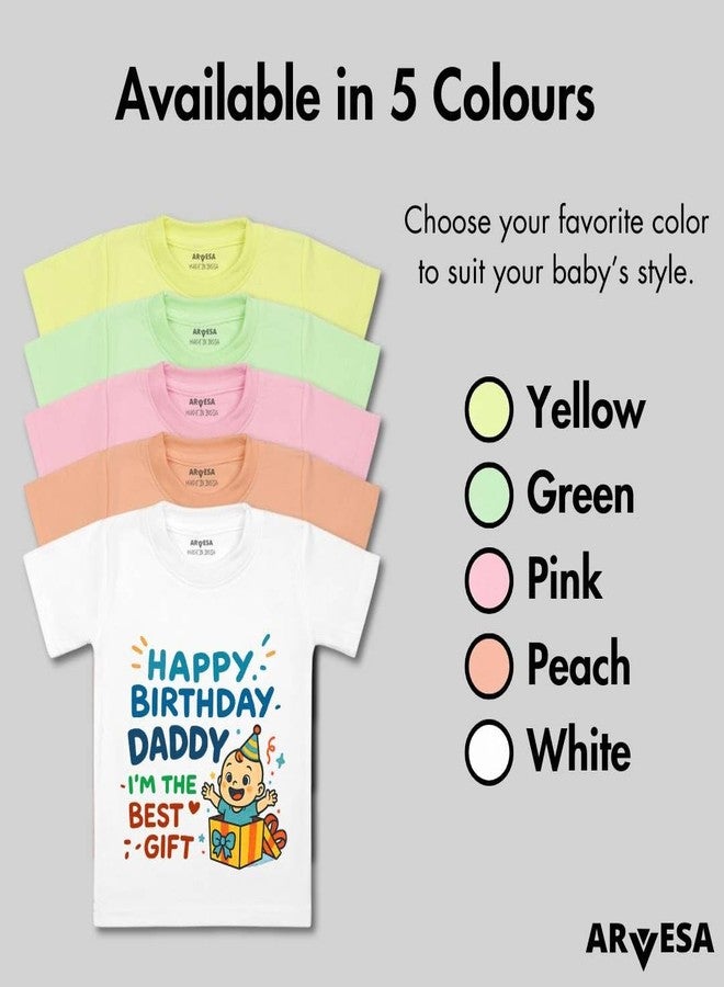 ARVESA Happy Birthday Daddy I'm The Best Gift TS-1840 Dad Birthday Baby Tshirt for Kids Boys & Girls Half Sleeves Round Neck Clothes Tshirt for Kids Boys 1 Months to 6 Years Dress Classic White - Image 4