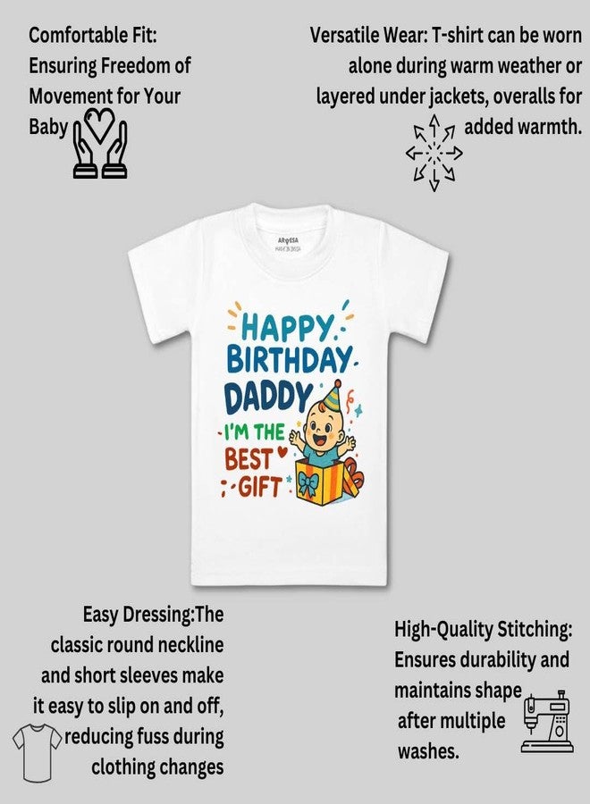 ARVESA Happy Birthday Daddy I'm The Best Gift TS-1840 Dad Birthday Baby Tshirt for Kids Boys & Girls Half Sleeves Round Neck Clothes Tshirt for Kids Boys 1 Months to 6 Years Dress Classic White - Image 3