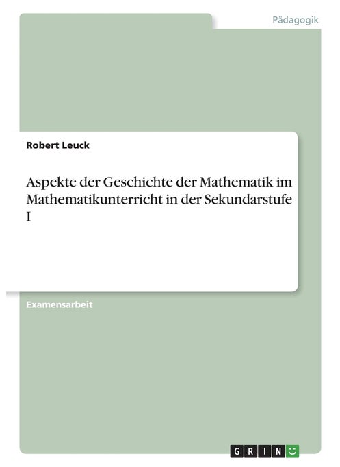 Aspekte der Geschichte der Mathematik im Mathematikunterricht in der Sekundarstufe I