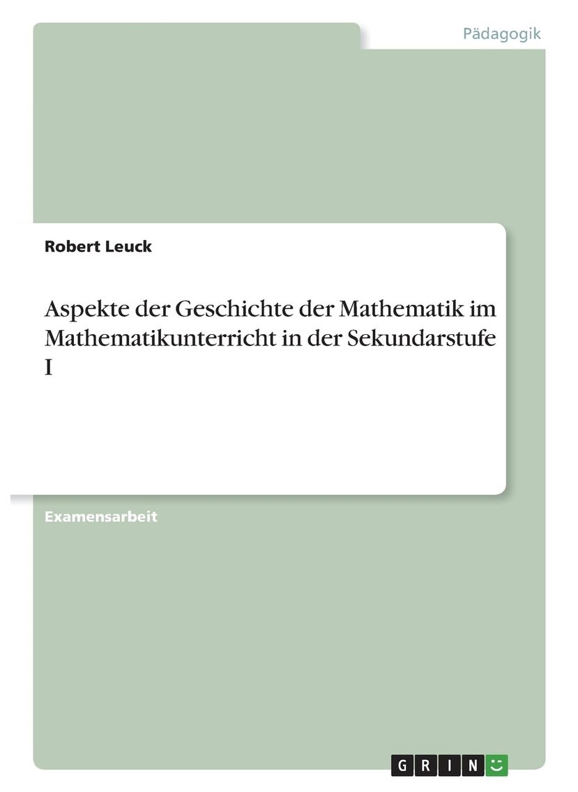 Aspekte der Geschichte der Mathematik im Mathematikunterricht in der Sekundarstufe I 