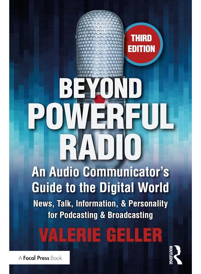 Beyond Powerful Radio: An Audio Communicator’s Guide to the Digital World - News, Talk, Information, & Personality for Podcasting & Broadcasting