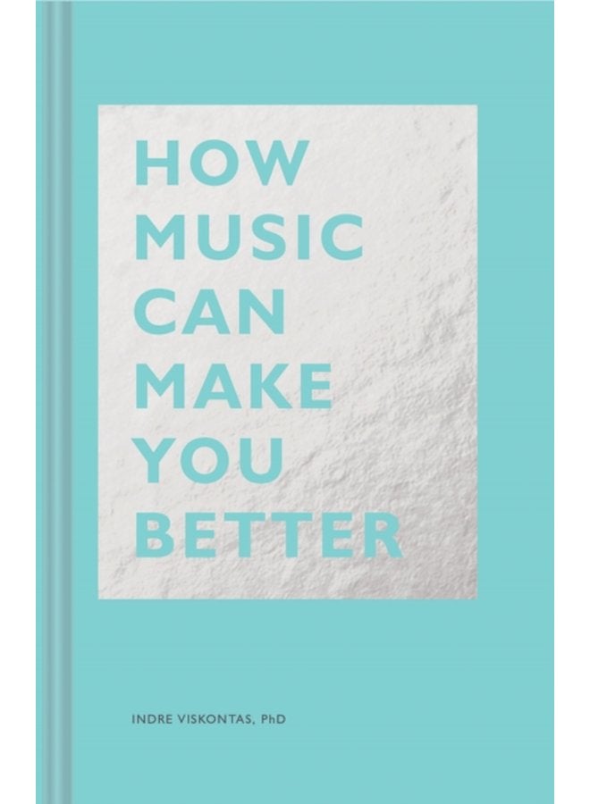 How Music Can Make You Better - Hardback