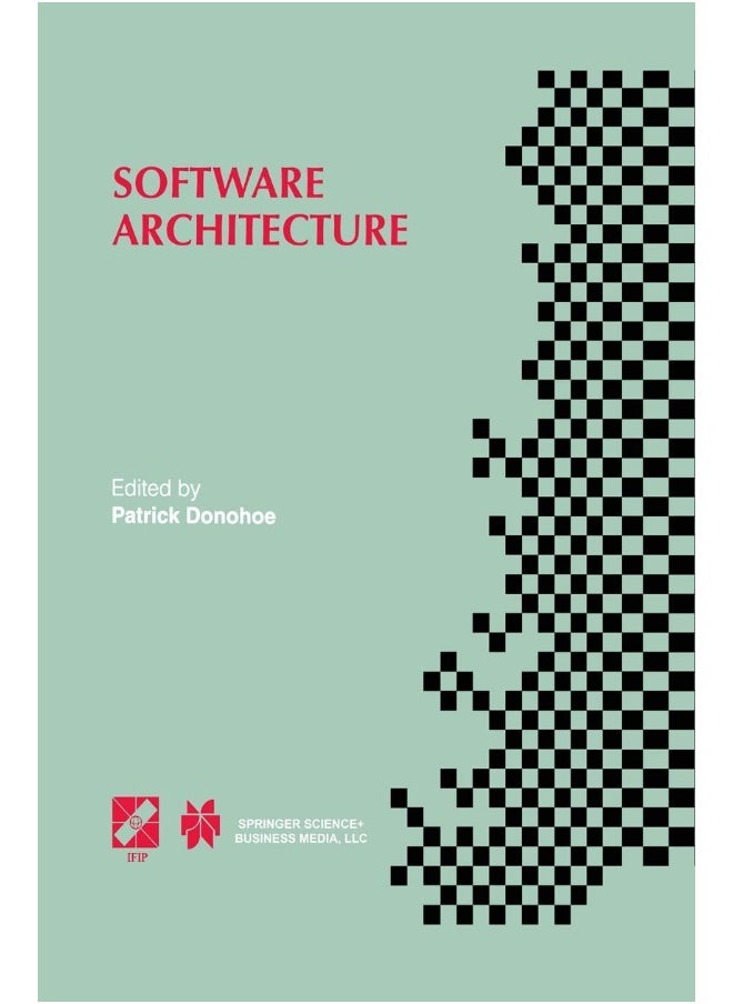 Software Architecture: TC2 First Working IFIP Conference on Software Architecture (WICSA1) 22-24 February 1999, San Antonio, Texas, USA 