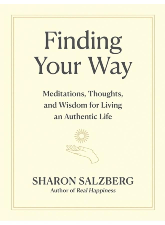 Finding Your Way : Meditations, Thoughts, and Wisdom for Living an Authentic Life