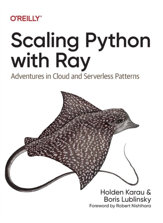 Scaling Python with Ray Adventures in Cloud and Serverless Patterns - Paperback