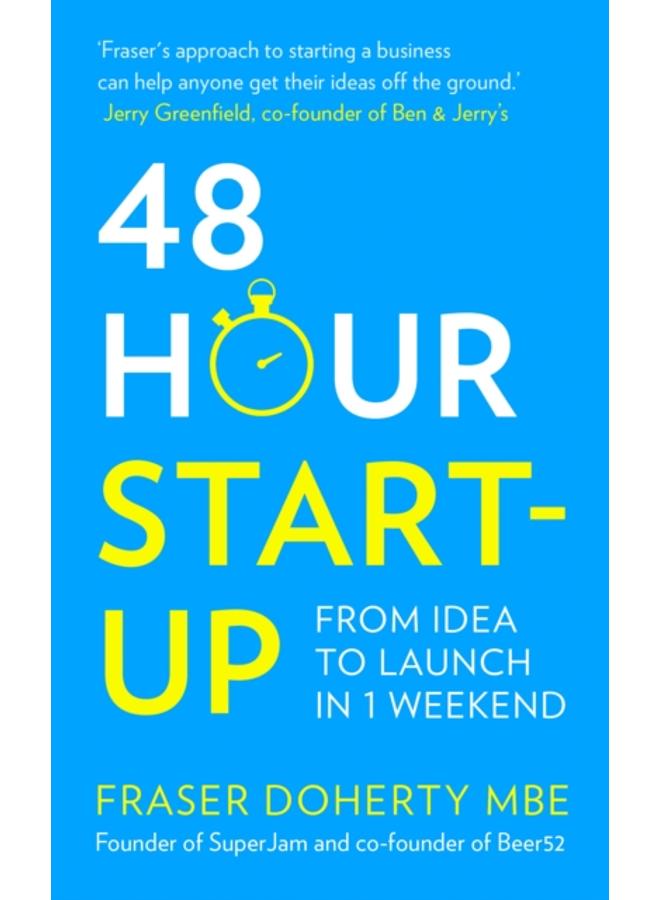 48-Hour Start-up : From Idea to Launch in 1 Weekend 
