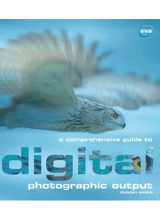 AVA Publishing SA A Comprehensive Guide to Digital Photographic Output: Inkjet Printing, Email, On-line Printing, Archiving, Web Page Display - pzsku/Z0D5A8A6605CD226FBF21Z/45/1746229156/9cdea6e0-d23c-4e7e-b438-e89fbe4eb9dd