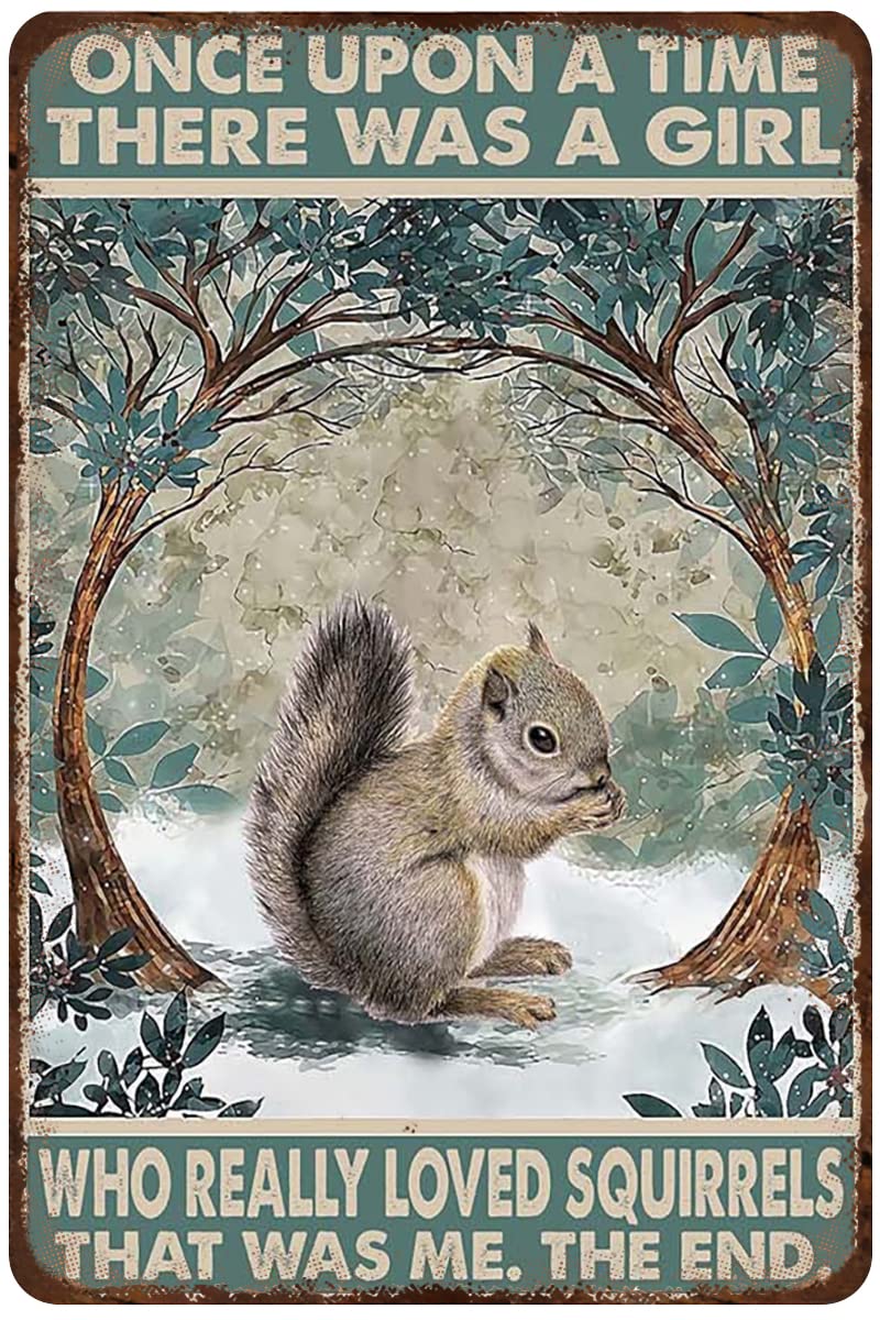 Retro Metal Tin Sign Squirrel Poster Once Upon A Time There was A Girl Who Really Loved Squirrels Vintage Wall Art Country Home Decor for Living RoomKitchenFarm Decoration 8X12Inch