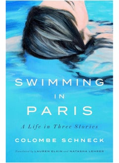 Swimming in Paris: A Life in Three Stories