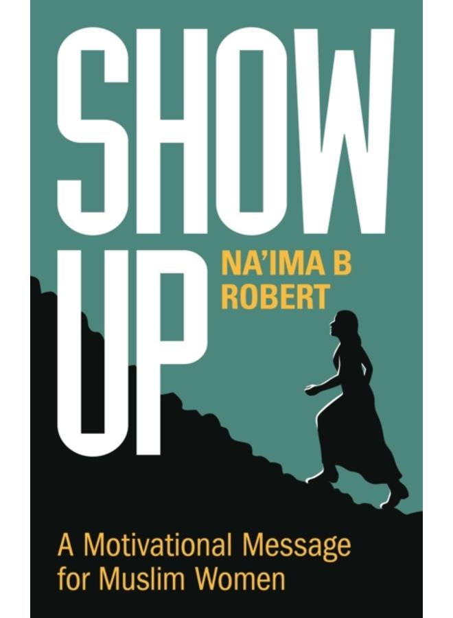 Show Up : A Motivational Message for Muslim Women 